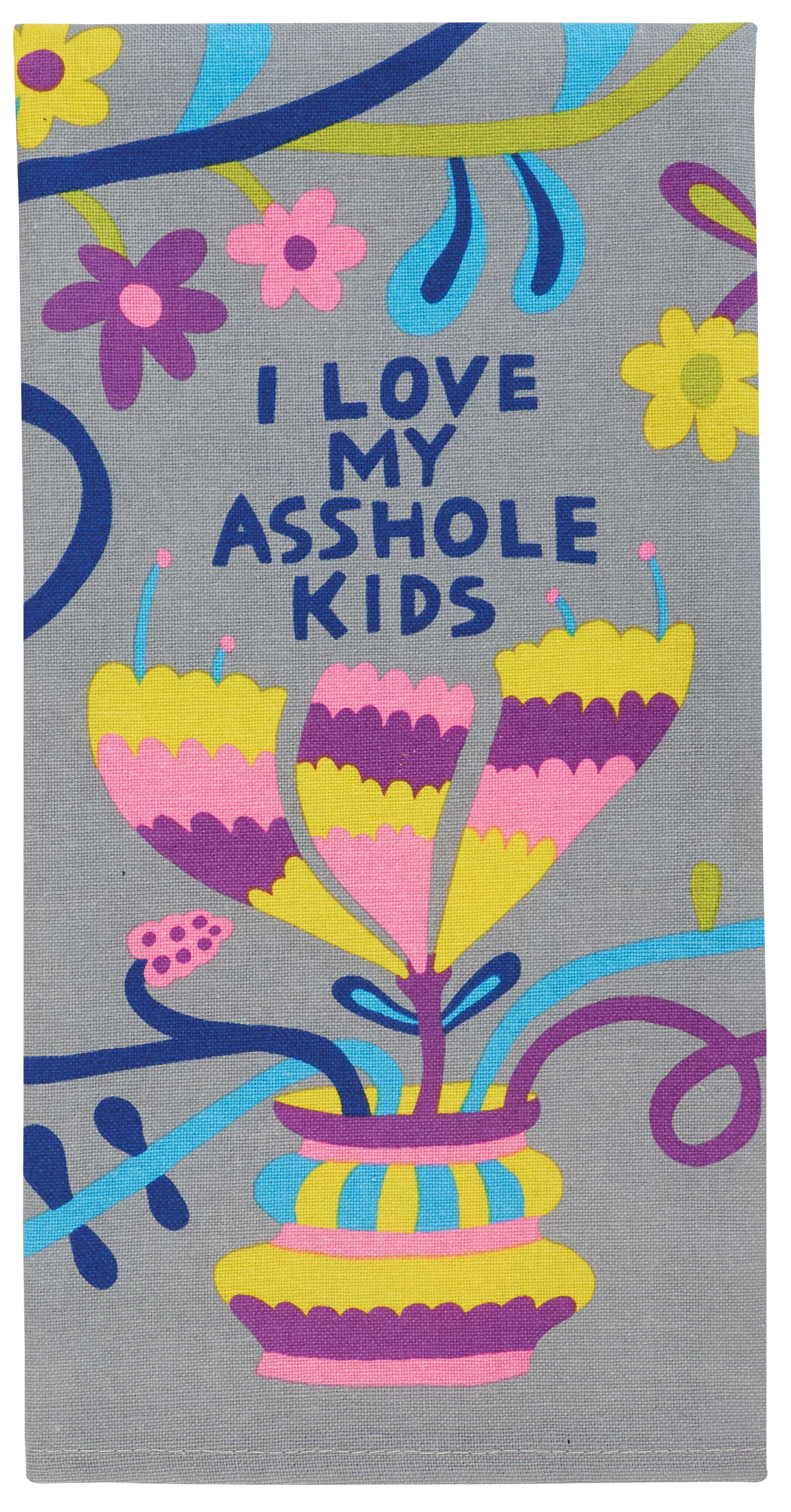 Love My Asshole Kids Funny Tea Towel by penny black - folded