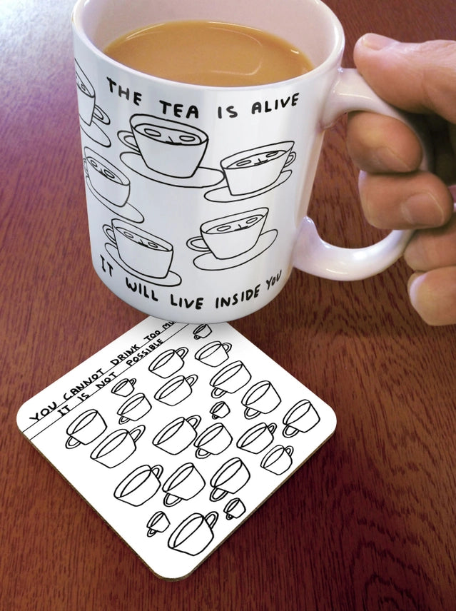 You Cannot Drink Too Much Tea David Shrigley Coaster on a table by penny black