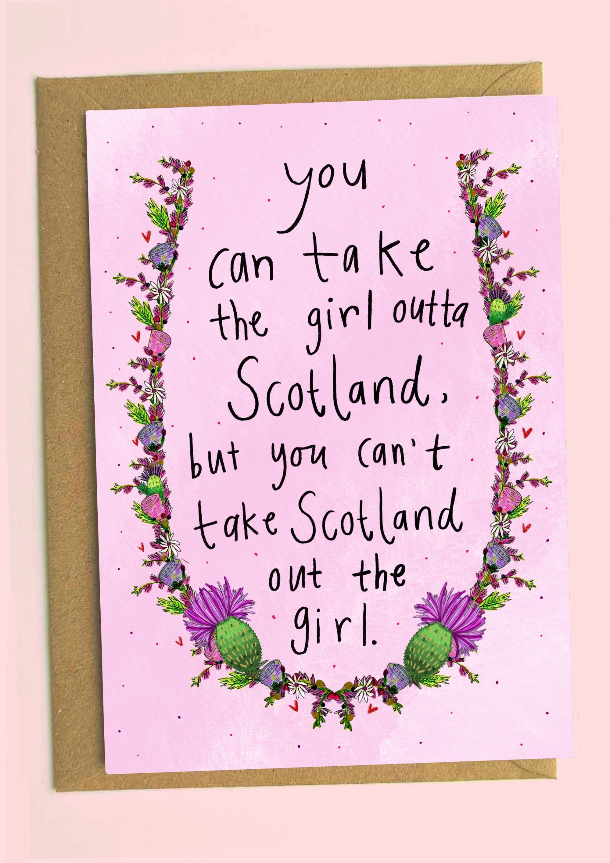 You Can Take The Girl Outta Scotland Illustrated Card by penny black