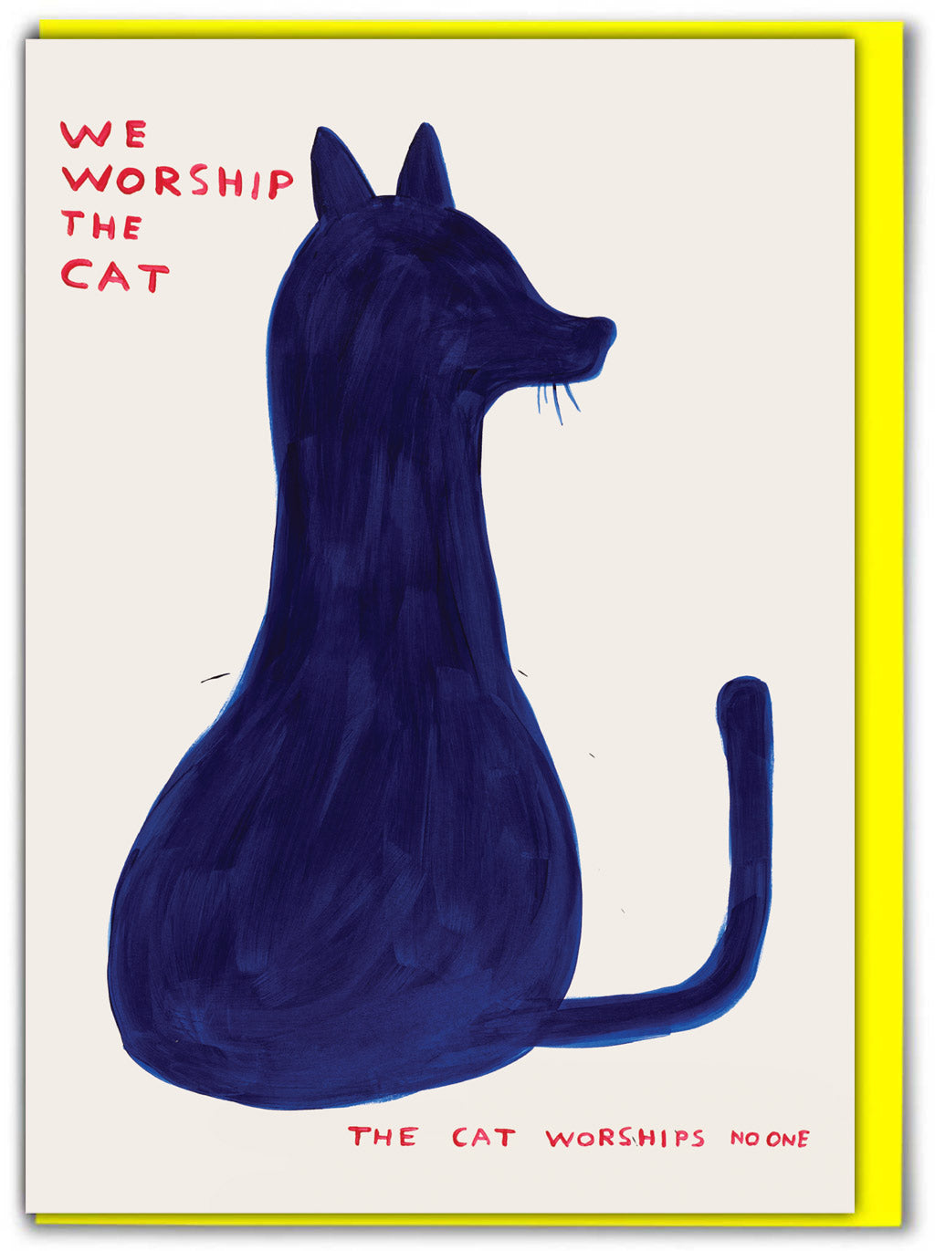 We Worship The Cat David Shrigley Card features an illustation of a cat&#39;s shadow in dark blue and the words in red &#39;we worship the cat - the cat worships no one&#39;.