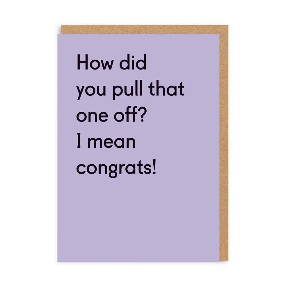 Pull That One Off Funny Congratulations Card by penny black