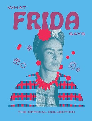 What Frida Says: The Official Collection Book by penny black